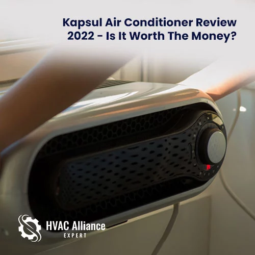 Kapsul Air Conditioner Reviews | HVAC Alliance Expert
