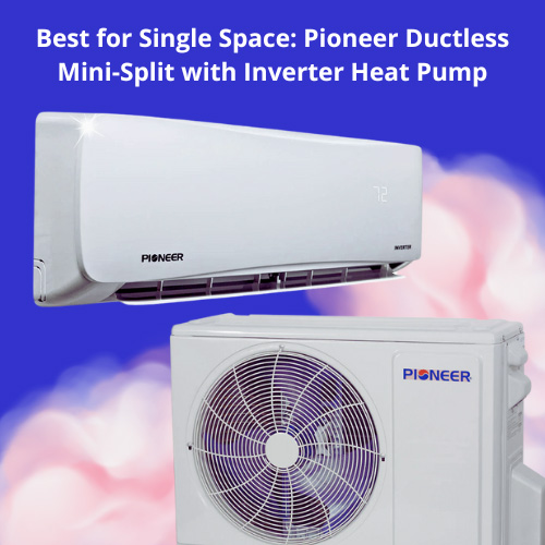 Best for Single Space: Pioneer Ductless Mini-Split with Inverter Heat Pump